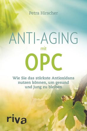 Anti-Aging mit OPC von Hirscher,  Petra