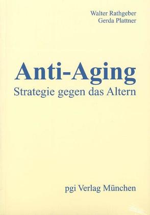 Anti-Aging. – Strategie gegen das Altern. von Bezalel-Bengelmann,  Sarah, Plattner,  Gerda, Rathgeber,  Walter, Roche,  Tess