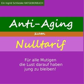 Anti Aging zum Nulltarif von Schlieske,  Ingrid