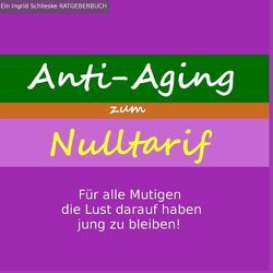 Anti-Aging zum Nulltarif von Schlieske,  I., Schlieske,  Ingrid