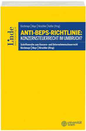 Anti-BEPS-Richtlinie: Konzernsteuerrecht im Umbruch? von Hirschler,  Klaus, Kirchmayr,  Sabine, Kofler,  Georg, Mayr,  Gunter