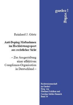Anti-Doping-Maßnahmen im Hochleistungssport aus rechtlicher Sicht von Görtz,  Reinhard J.