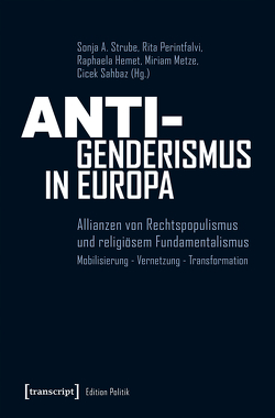 Anti-Genderismus in Europa von Hemet,  Raphaela, Metze,  Miriam, Perintfalvi,  Rita, Sahbaz,  Cicek, Strube,  Sonja A