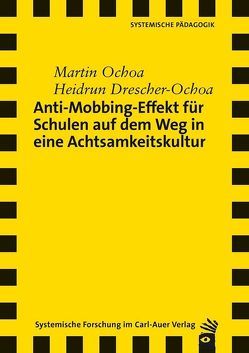 Anti-Mobbing-Effekt für Schulen auf dem Weg in eine Achtsamkeitskultur von Drescher-Ochoa,  Heidrun, Ochoa,  Martin