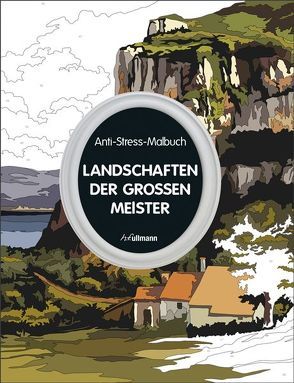 Anti-Stress-Malbuch: Landschaften der großen Meister von Liduena,  Manon, Rullier,  Laurent