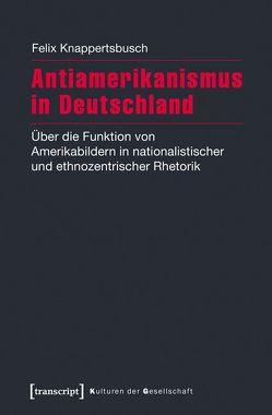 Antiamerikanismus in Deutschland von Knappertsbusch,  Felix