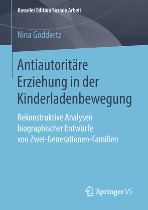 Antiautoritäre Erziehung in der Kinderladenbewegung von Göddertz,  Nina