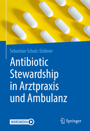 Antibiotic Stewardship in Arztpraxis und Ambulanz von Schulz-Stübner,  Sebastian