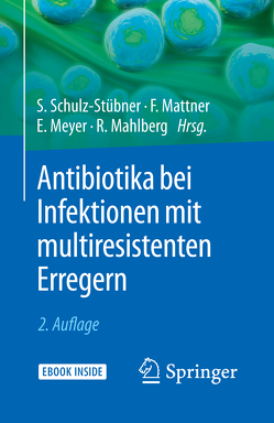 Antibiotika bei Infektionen mit multiresistenten Erregern von Mahlberg,  Rolf, Mattner,  Frauke, Meyer,  Elisabeth, Schulz-Stübner,  Sebastian