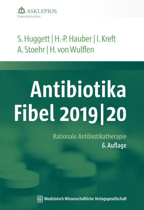 Antibiotika-Fibel 2019/20 von Hauber,  Hans-Peter, Huggett,  Susanne, Kreft,  Isabel, Stoehr,  Albrecht, Wulffen,  Hinrik von