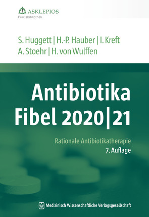 Antibiotika-Fibel 2020/21 von Hauber,  Hans-Peter, Huggett,  Susanne, Kreft,  Isabel, Stoehr,  Albrecht, Wulffen,  Hinrik von