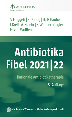 Antibiotika-Fibel 2021/22 von Döring,  Stefanie, Hauber,  Hans-Peter, Huggett,  Susanne, Kreft,  Isabel, Stoehr,  Albrecht, von Wulffen,  Hinrik, Wenner-Ziegler,  Susanne