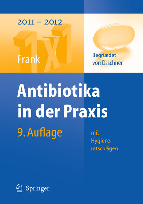 Antibiotika in der Praxis mit Hygieneratschlägen von Daschner,  Franz, Ebner,  Winfried, Frank,  Uwe