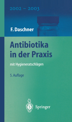 Antibiotika in der Praxis mit Hygieneratschlägen von Daschner,  F.