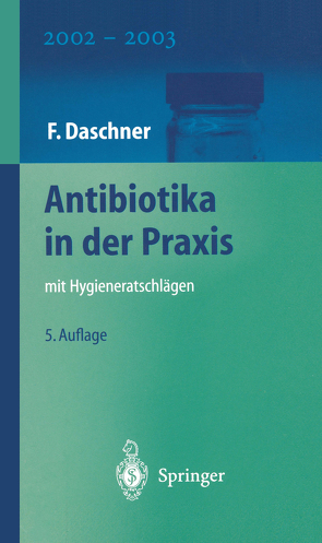 Antibiotika in der Praxis mit Hygieneratschlägen von Daschner,  F.