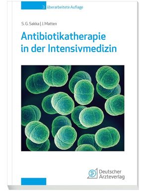Antibiotikatherapie in der Intensivmedizin 3. Auflage von Matten,  Jens, Sakka, ,  Samir G.
