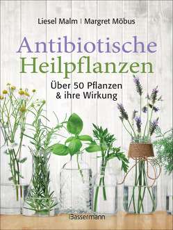 Antibiotische Heilpflanzen von Malm,  Liesel, Möbus,  Margret