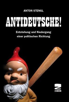 Antideutsche! von Stengl,  Anton