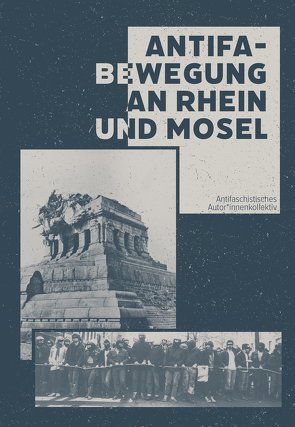 Antifa – Bewegung an Rhein und Mosel von Antifa Koblenz, Autor*innenkollektiv Koblenz