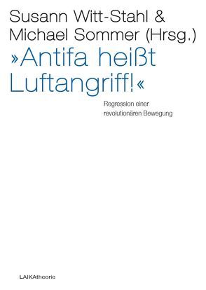 »Antifa heißt Luftangriff!« von Sommer,  Michael, Witt-Stahl,  Susann