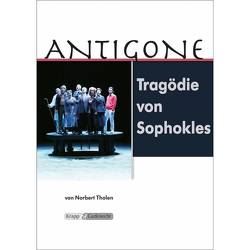 Antigone – Sophokles – Lehrerheft von Tholen,  Norbert