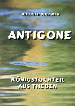 Antigone von Volkmer,  Dietrich