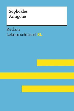 Antigone von Sophokles: Lektüreschlüssel mit Inhaltsangabe, Interpretation, Prüfungsaufgaben mit Lösungen, Lernglossar. (Reclam Lektüreschlüssel XL) von Pelster,  Theodor