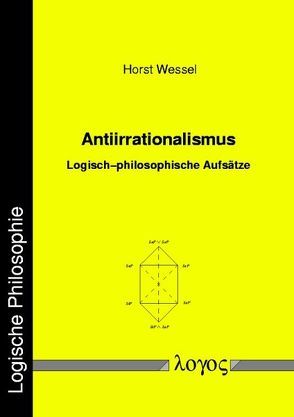 Antiirrationalismus. Logisch-philosophische Aufsätze von Wessel,  Horst