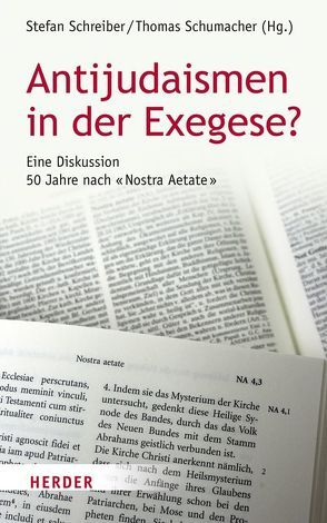 Antijudaismen in der Exegese? von Helms,  Dominik, Henrix,  Hans Hermann, Lievenbrück,  Ursula, Neubrand,  Maria, Renz,  Andreas, Schreiber,  Stefan, Schumacher,  Thomas, Sedlmeier,  Franz, Seidel,  Johannes Dr. theol., Siebenrock,  Roman A, Söding,  Thomas