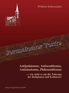 Antijudaismus, Antisemitismus, Antizionismus, Philosemitismus – von Kaltenstadler,  Wilhelm