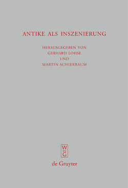 Antike als Inszenierung von Lohse,  Gerhard, Schierbaum,  Martin