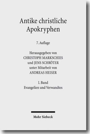 Antike christliche Apokryphen in deutscher Übersetzung von Heiser,  Andreas, Markschies,  Christoph, Schröter,  Jens