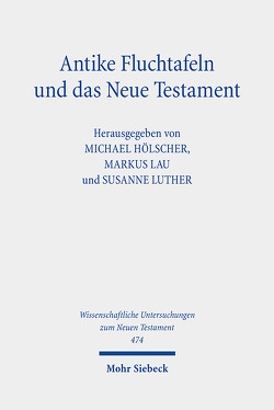 Antike Fluchtafeln und das Neue Testament von Hoelscher,  Michael, Lau,  Markus, Luther,  Susanne