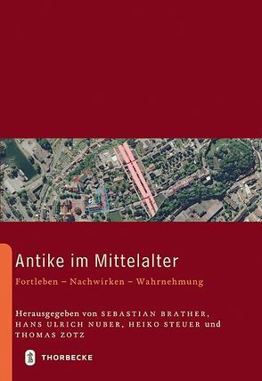 Antike im Mittelalter von Brather,  Sebastian, Nuber,  Hans Ulrich, Steuer,  Heiko, Zotz,  Thomas