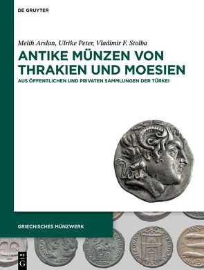 Antike Münzen von Thrakien und Moesien von Arslan,  Melih, Komnick,  Holger, Öztürk,  Önder, Peter,  Ulrike, Stolba,  Vladimir F.