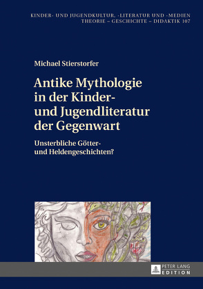 Antike Mythologie in der Kinder- und Jugendliteratur der Gegenwart von Stierstorfer,  Michael