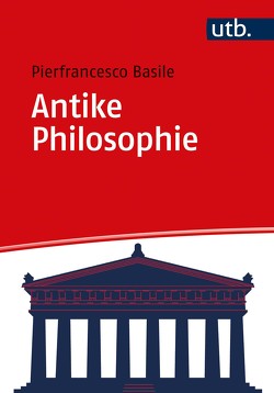 Antike Philosophie von Basile,  Pierfrancesco