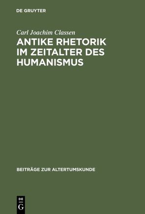 Antike Rhetorik im Zeitalter des Humanismus von Classen,  Carl Joachim
