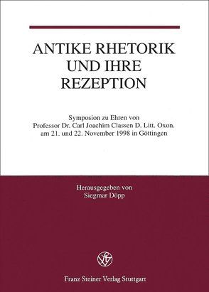 Antike Rhetorik und ihre Rezeption von Classen,  Carl Joachim, Döpp,  Siegmar