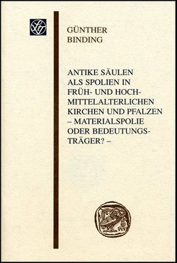 Antike Säulen als Spolien in früh- und hochmittelalterlichen Kirchen und Pfalzen von Binding,  Günther