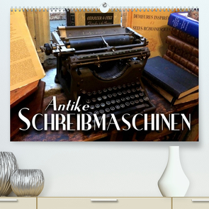 Antike Schreibmaschinen (Premium, hochwertiger DIN A2 Wandkalender 2023, Kunstdruck in Hochglanz) von Bleicher,  Renate