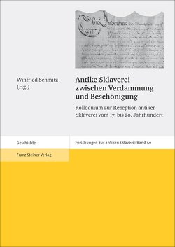Antike Sklaverei zwischen Verdammung und Beschönigung von Schmitz,  Winfried