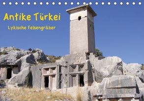Antike Türkei – Lykische Felsengräber (Tischkalender 2018 DIN A5 quer) von Monzel,  Andrea, Reiß,  Thorsten