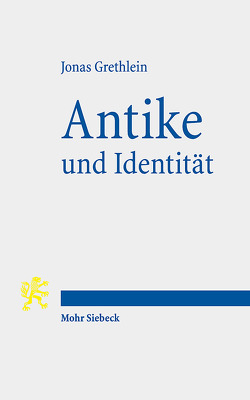 Antike und Identität von Grethlein,  Jonas