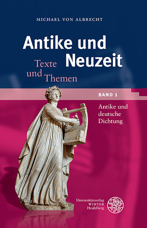 Antike und Neuzeit / Antike und deutsche Dichtung von Albrecht,  Michael von