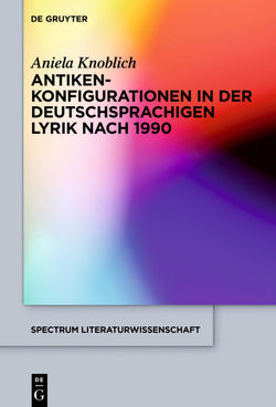Antikenkonfigurationen in der deutschsprachigen Lyrik nach 1990 von Knoblich,  Aniela