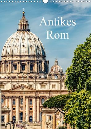 Antikes Rom (Wandkalender 2019 DIN A3 hoch) von Steiner und Matthias Konrad,  Carmen