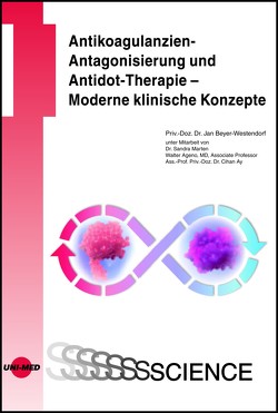 Antikoagulanzien-Antagonisierung und Antidot-Therapie – Moderne klinische Konzepte von Beyer-Westendorf,  Jan