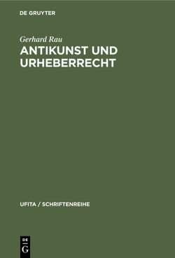 Antikunst und Urheberrecht von Rau,  Gerhard