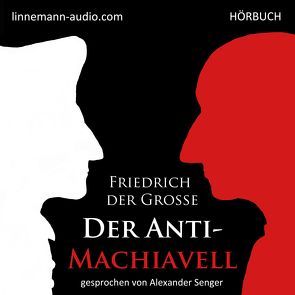 Antimachiavell von der Große,  Friedrich, Linnemann,  Gesa Alena, Senger,  Alexander